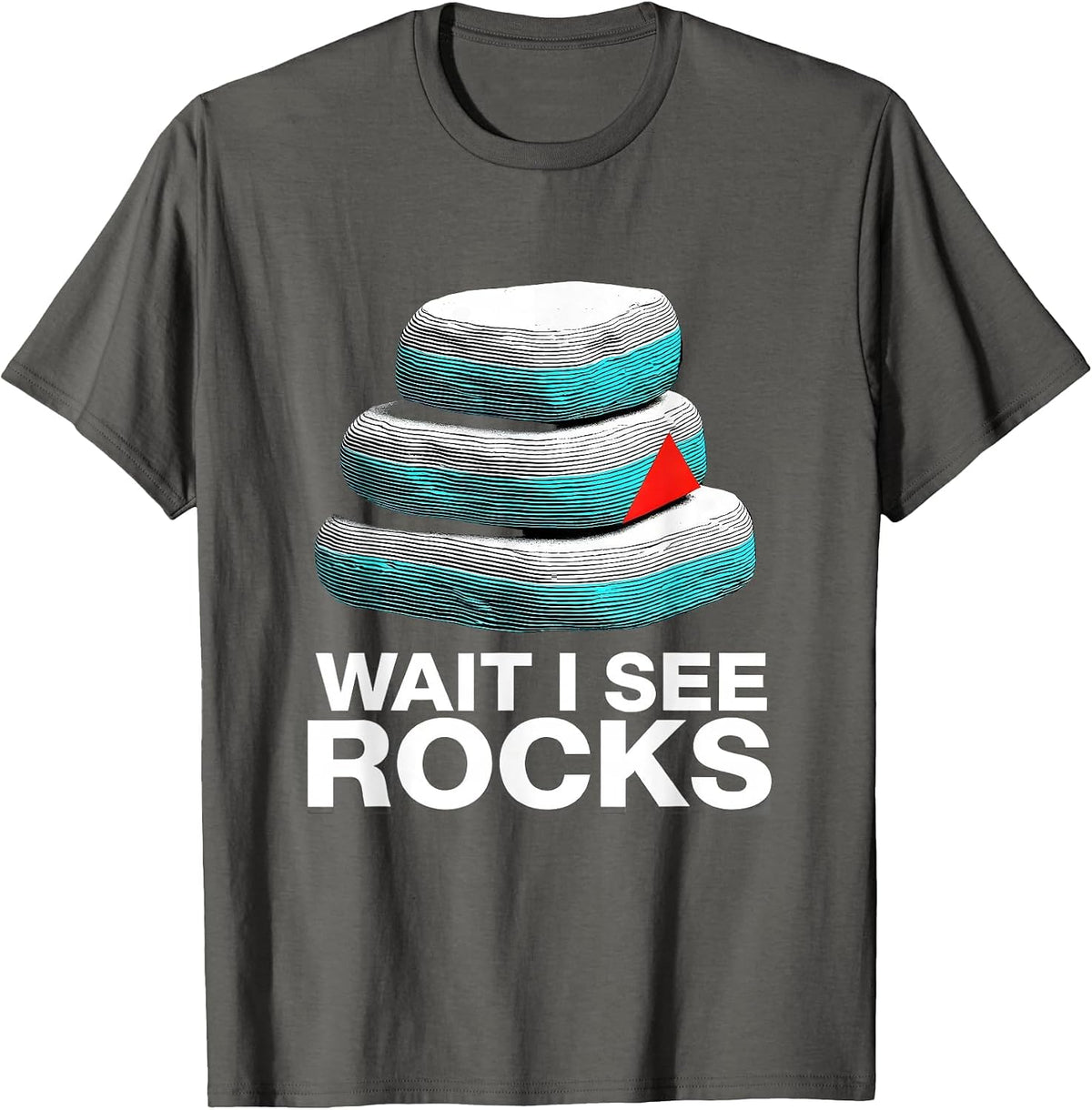 Wait I See Rocks Funny Rock Collector Geology Humor T-Shirt - Asphalt Grey