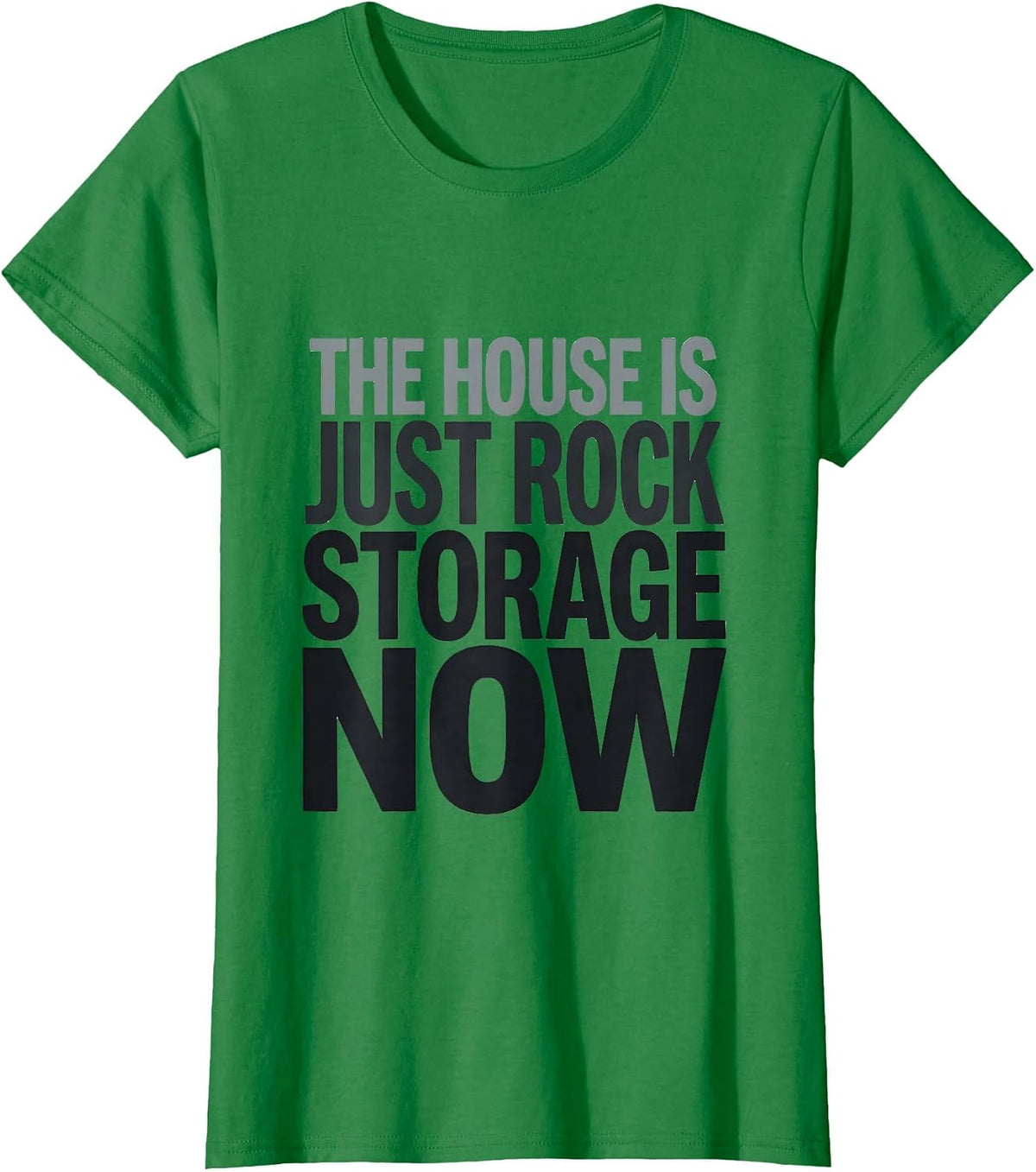The House Is Just Rock Storage Now Funny Rock Collector T-Shirt - Kelly Green