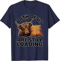Both Of Us Are Still Loading Funny Highland Cow Farm Animal T-Shirt - Navy Blue