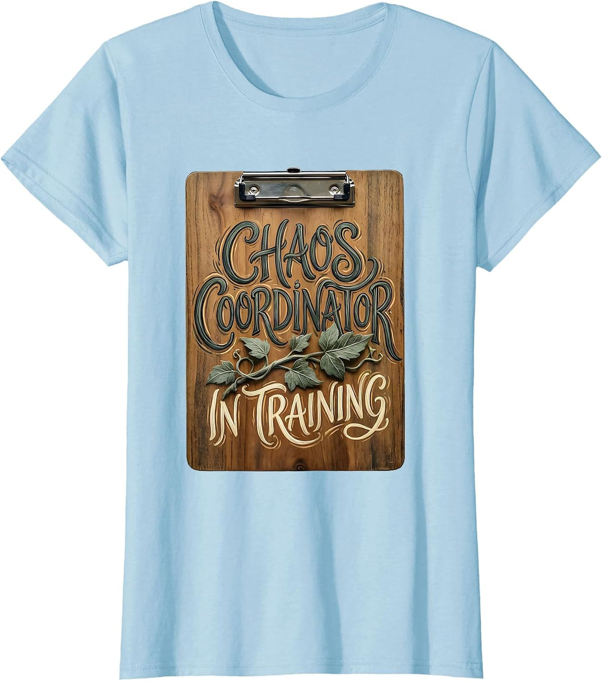 Women's Chaos Coordinator In Training Novelty Design T-Shirt - Baby Blue