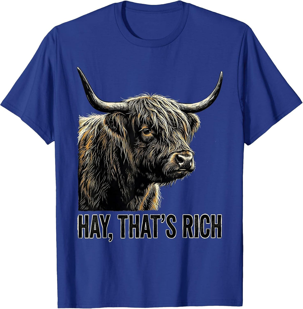 Hay That's Rich Funny Highland Cow Farm Humor T-Shirt - Royal Blue