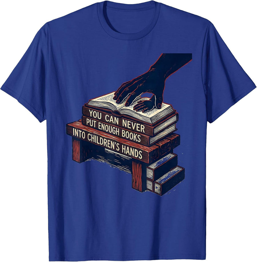 You Can Never Put Enough Books Into Children's Hands Teacher T-Shirt - Royal Blue