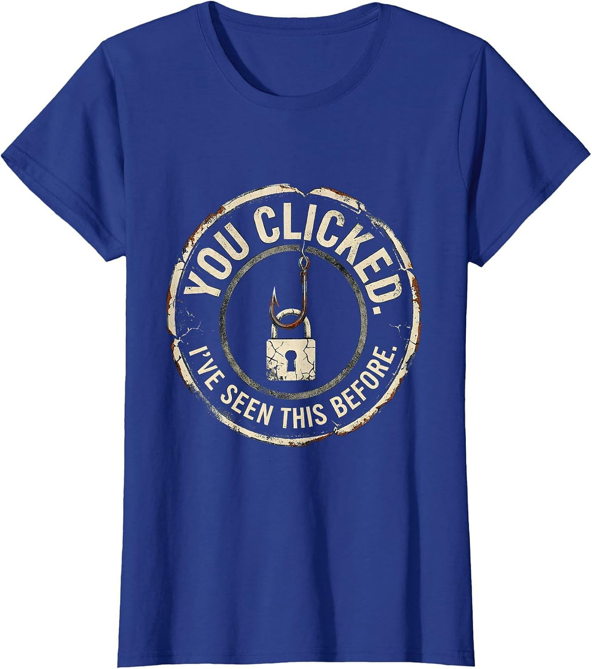 Women's You Clicked. I've Seen This Before Distressed Cybersecurity T-Shirt - Royal Blue