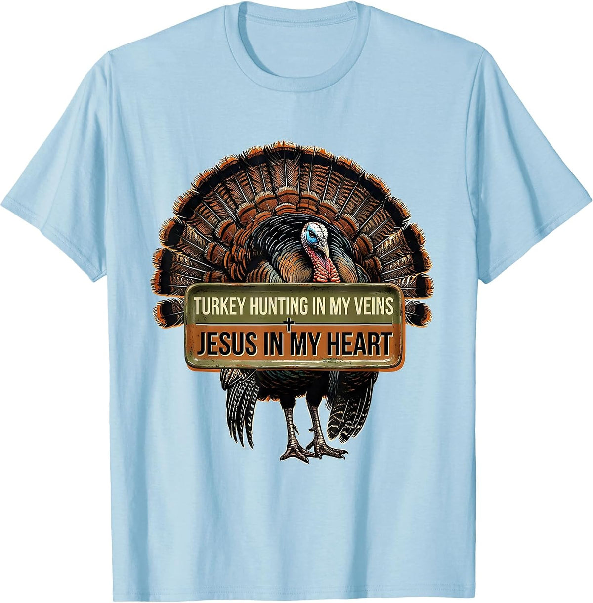 Men's Turkey Hunting In My Veins, Jesus In My Heart Christian T-Shirt - Baby Blue