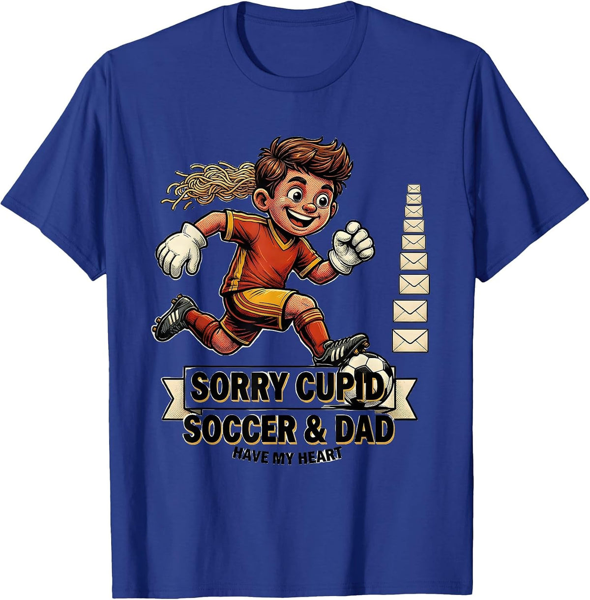Sorry Cupid, Soccer And Dad Have My Heart Funny T-Shirt - Royal Blue