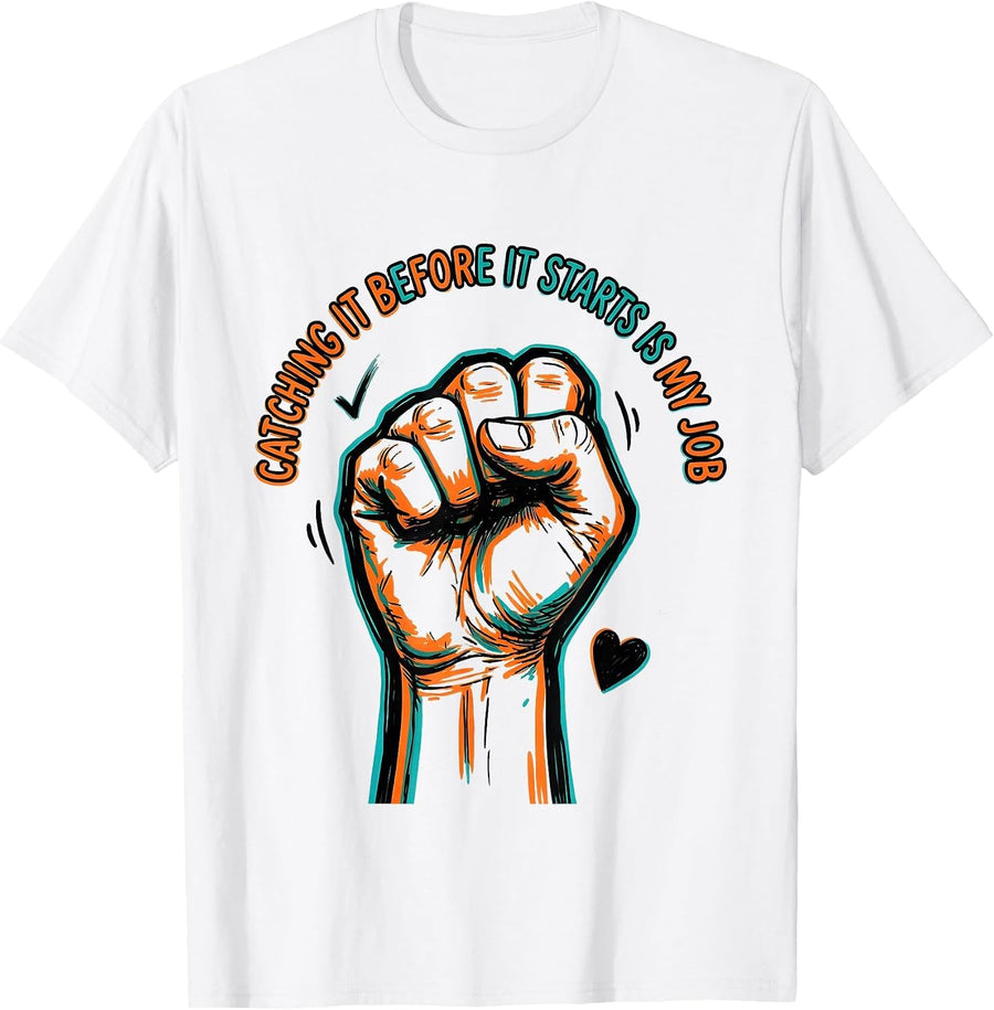 Men's Catching It Before It Starts Is My Job Funny Paraeducator T-Shirt - White
