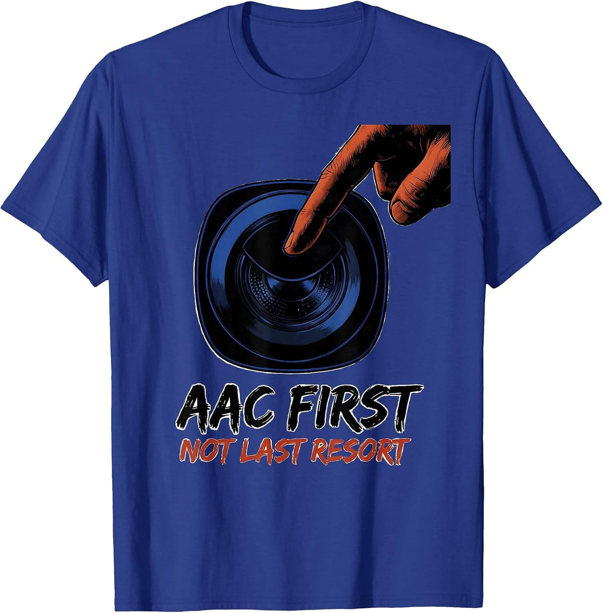 Men's AAC First, Not Last Resort Cheerful Speech Therapist AAC T-Shirt - Royal Blue