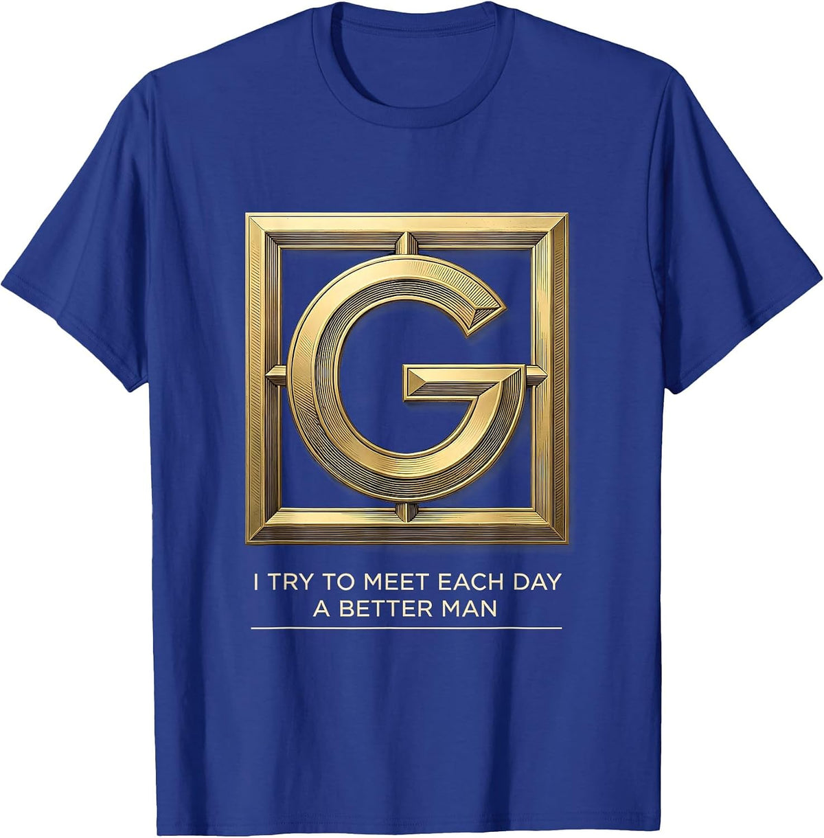 Men's I Try To Meet Each Day A Better Man Freemason Square T-Shirt - Royal Blue