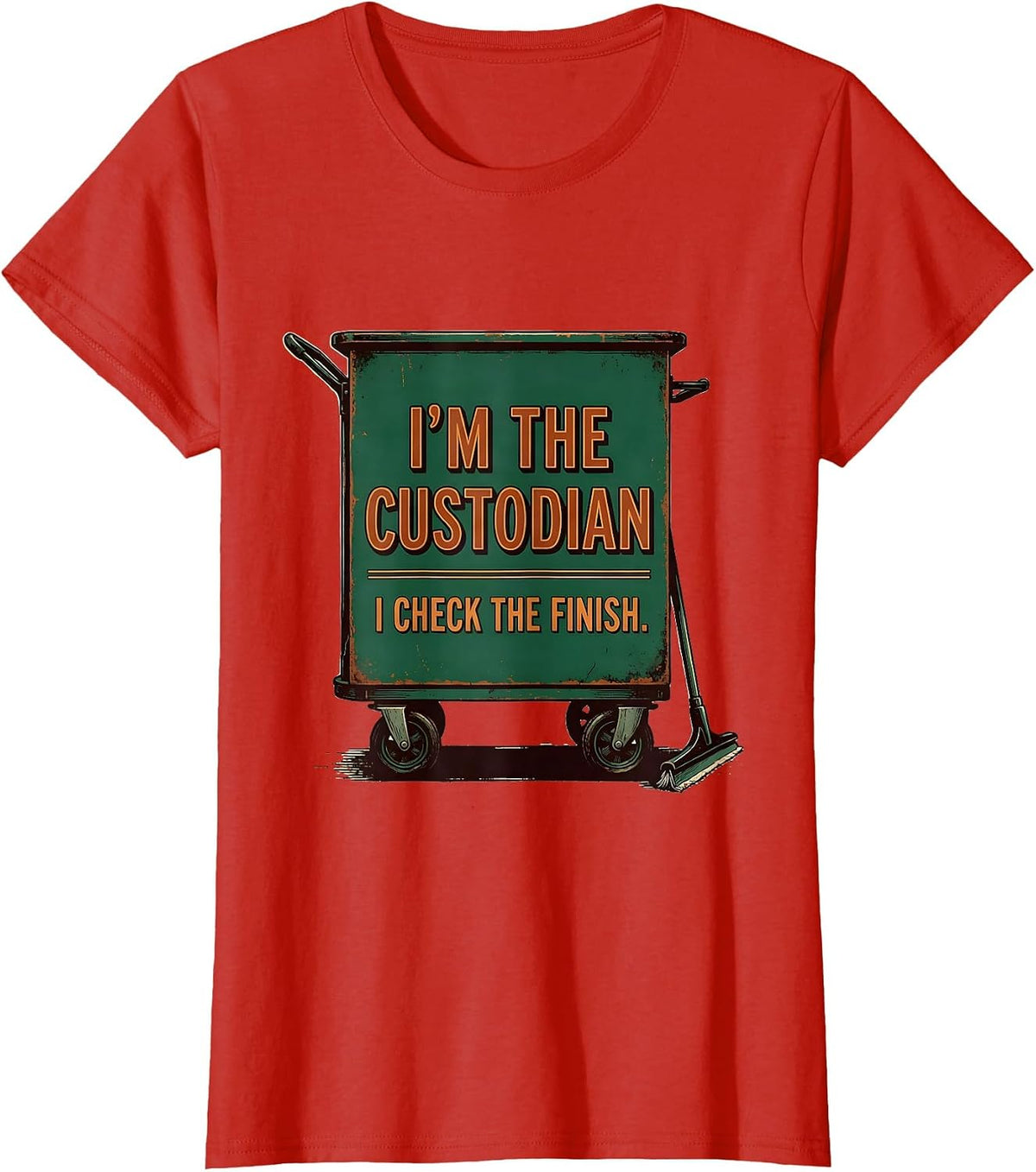 Women's I'm The Custodian. I Check The Finish Vintage Janitorial T-Shirt - Red