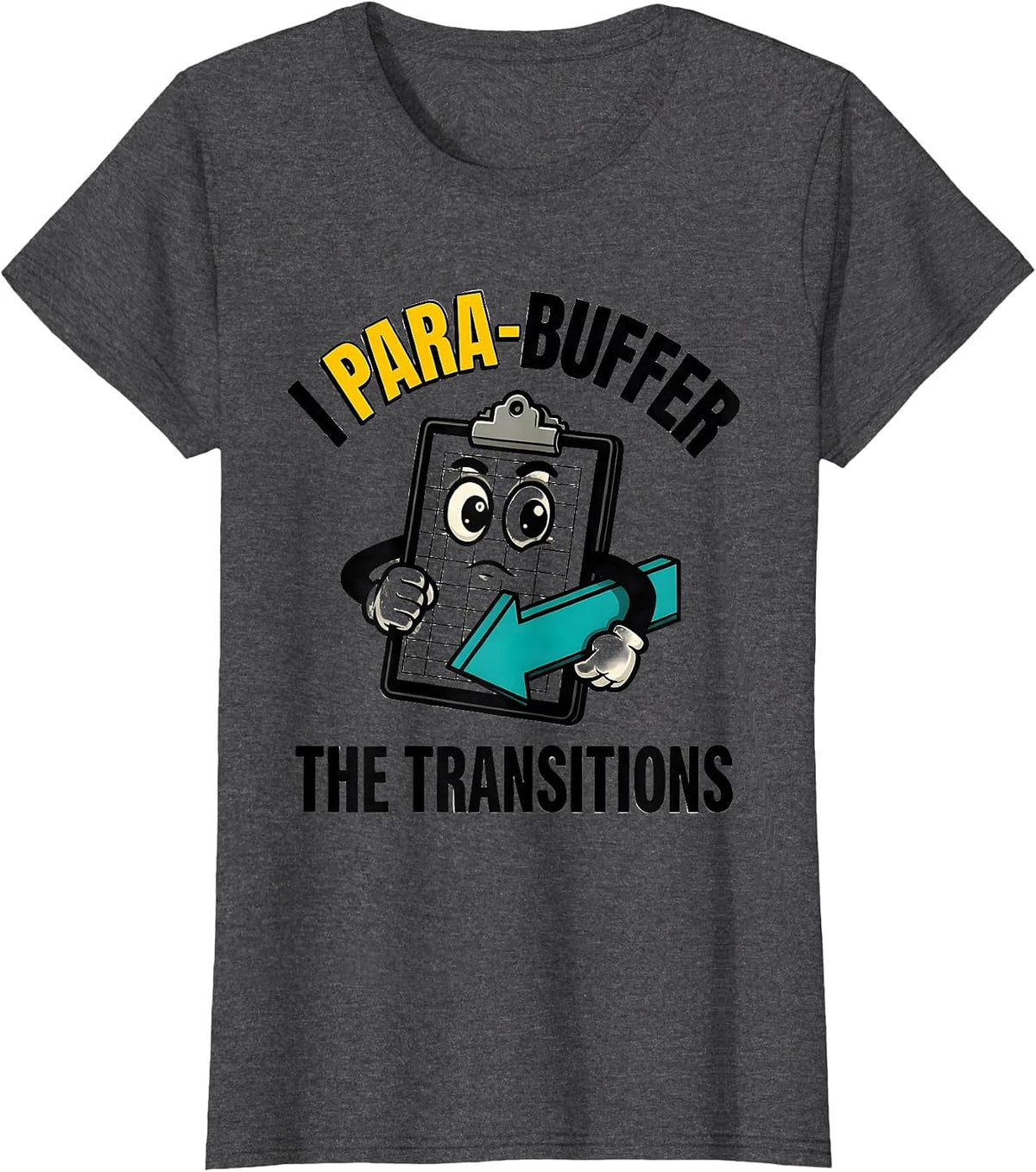 Women's I Para-Buffer The Transitions Funny Paraprofessional SPED T-Shirt - Dark Heather Grey