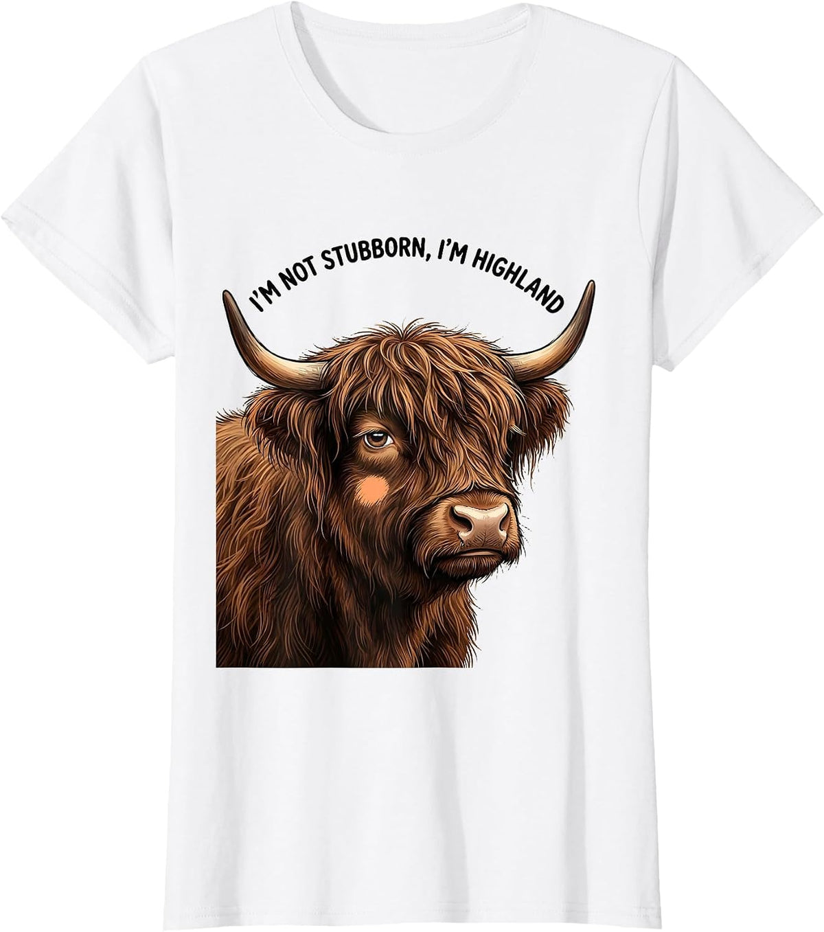 Women's I'm Not Stubborn I'm Highland Cute Kawaii Highland Cow Humor T-Shirt - White