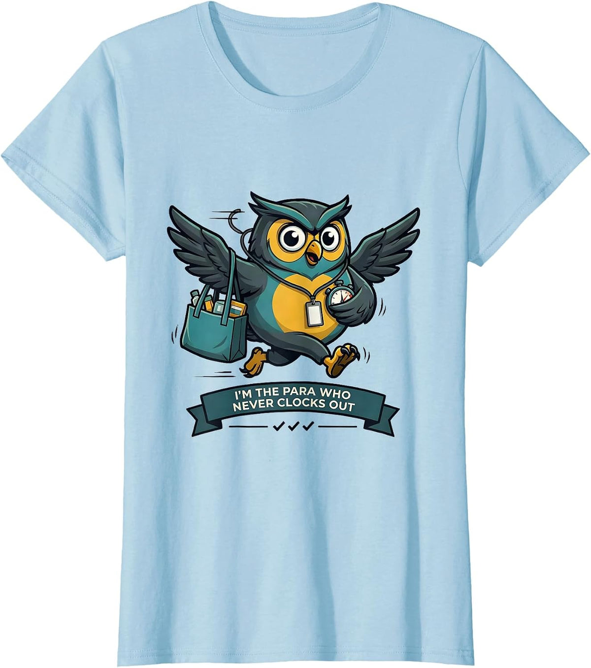 I'm The Para Who Never Clocks Out Funny Paraprofessional T-Shirt - Baby Blue