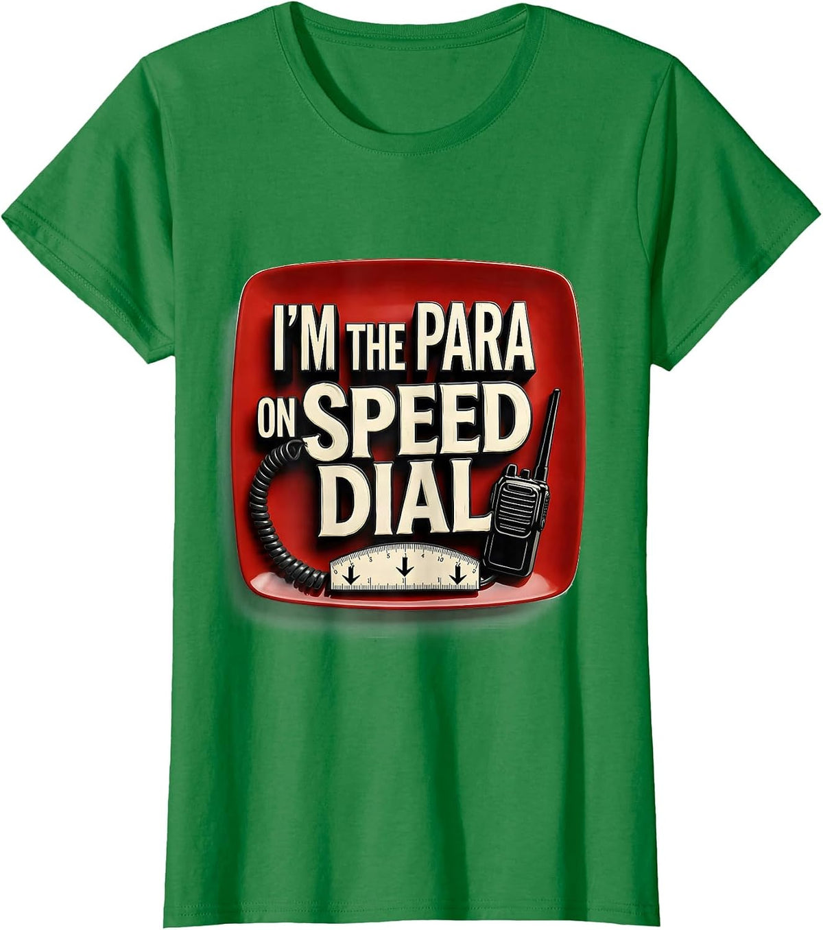 I'm The Para On Speed Dial Funny Paraprofessional Para Life T-Shirt - Kelly Green