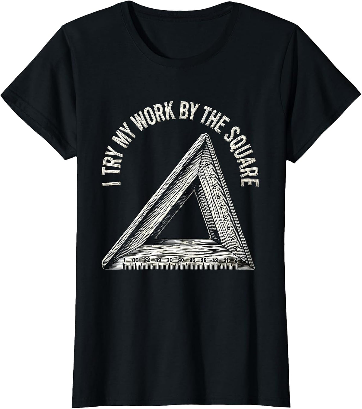 I Try My Work By The Square Freemason Masonic Brotherhood T-Shirt - Black
