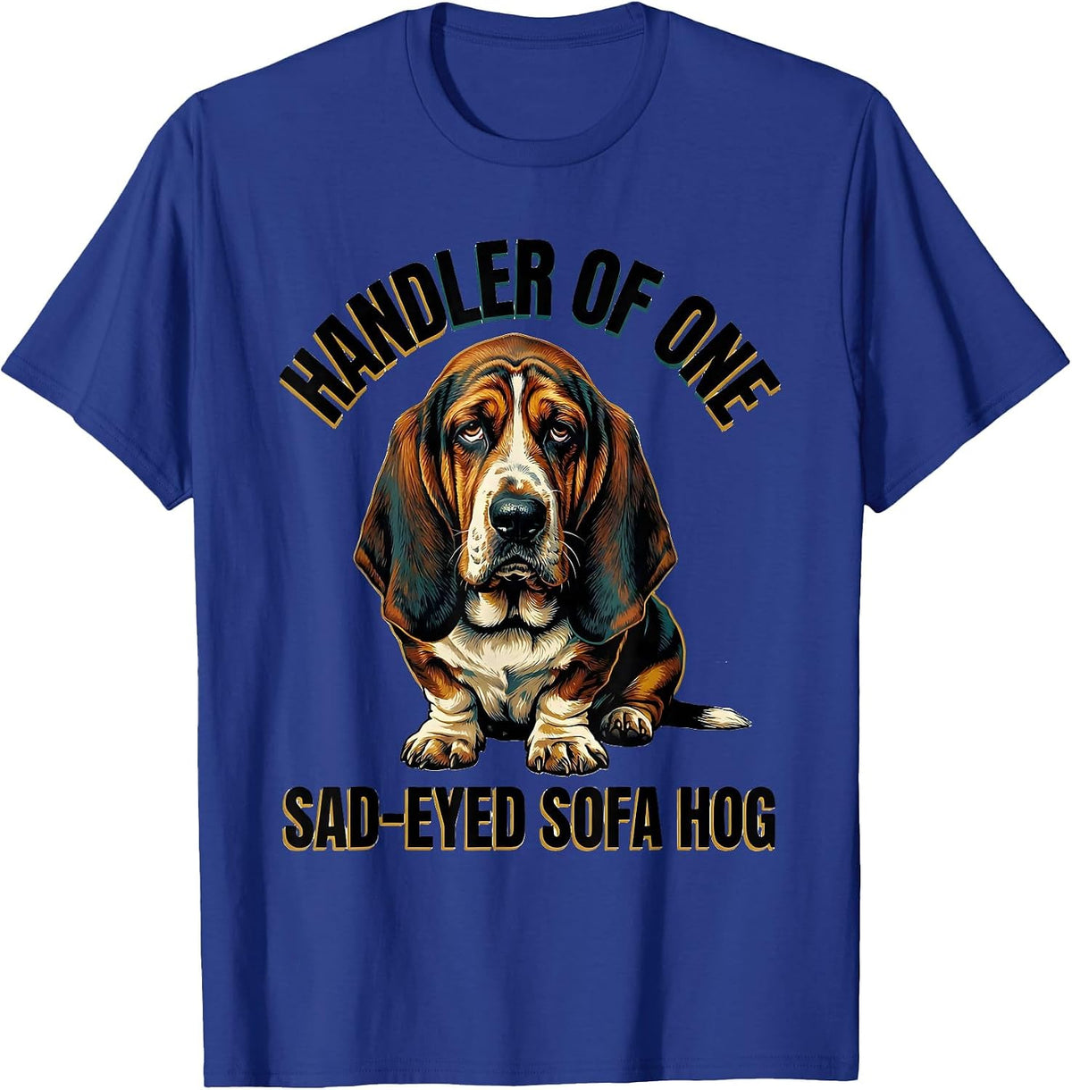 Men's Handler Of One Sad-Eyed Sofa Hog Funny Basset Hound Lover T-Shirt - Royal Blue