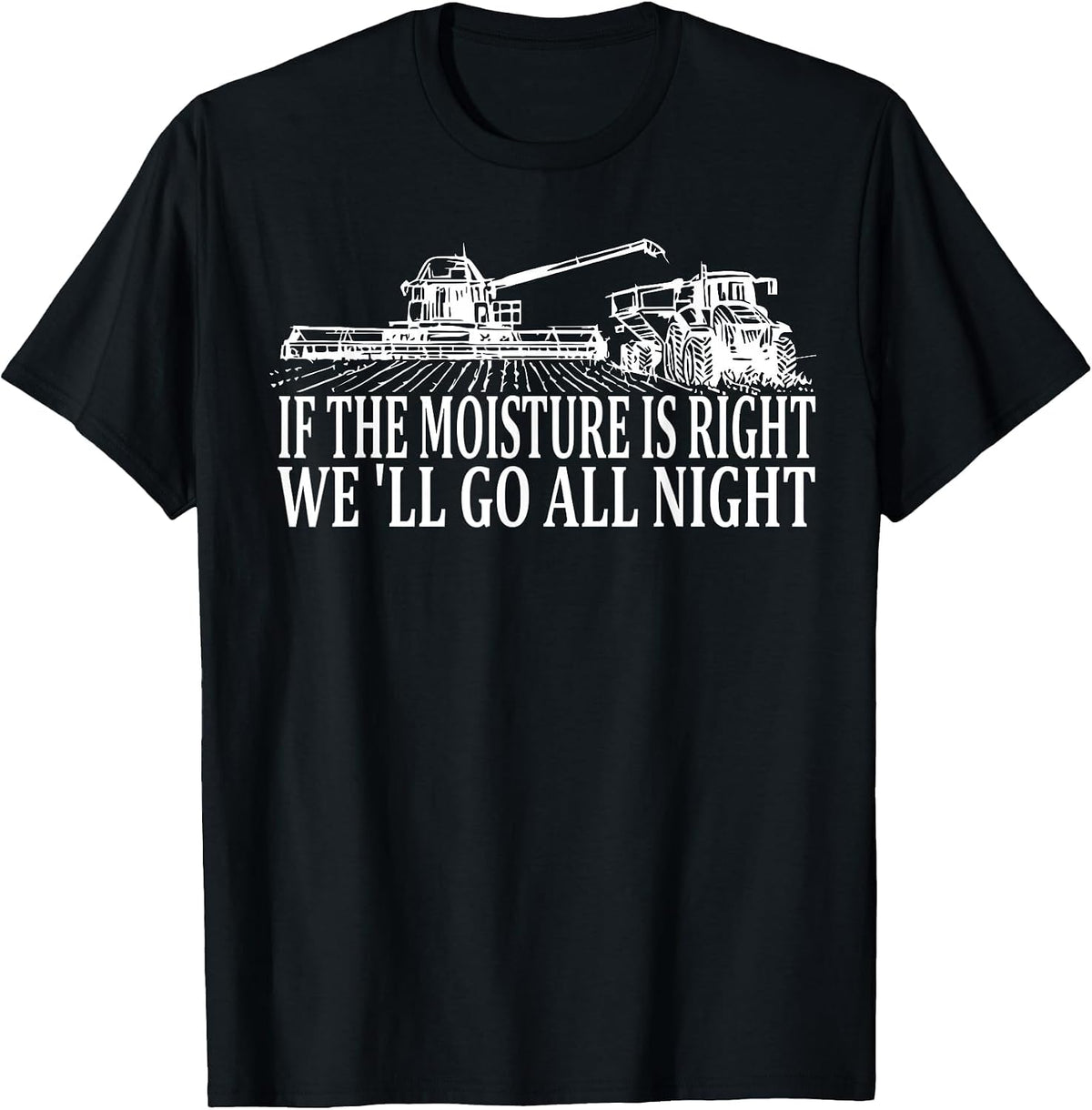 If The Moisture's Right We'll Go All Night Farmer for Men T-Shirt - Black