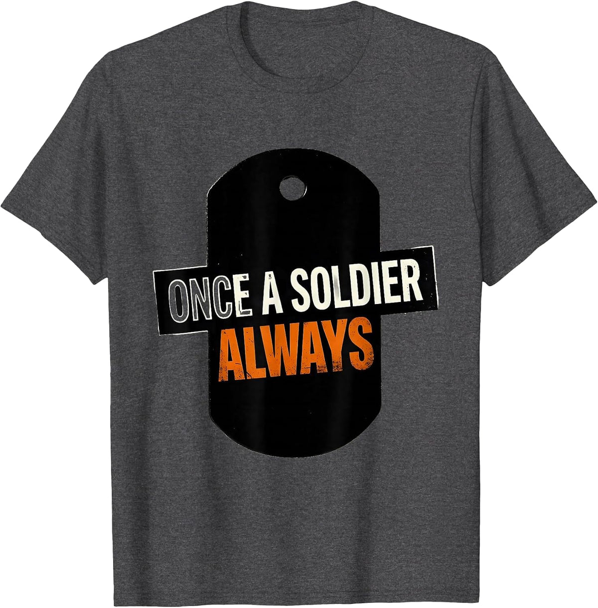 Once A Soldier Always Military Pride Design T-Shirt - Dark Heather Grey