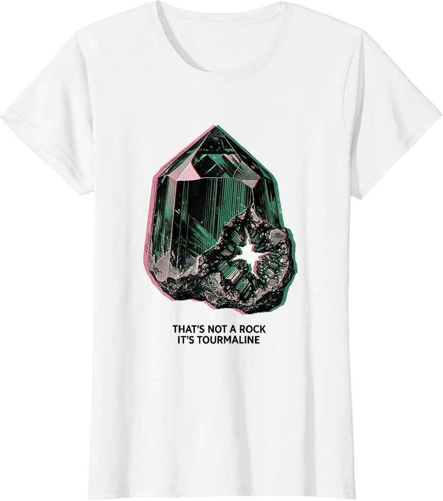 Women's That's Not A Rock It's Tourmaline Funny Rock Collector T-Shirt - White