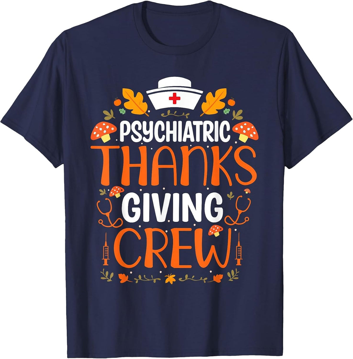 Funny Psychiatric Nurse Crew Thanksgiving Psych Nurse T-Shirt - Navy Blue