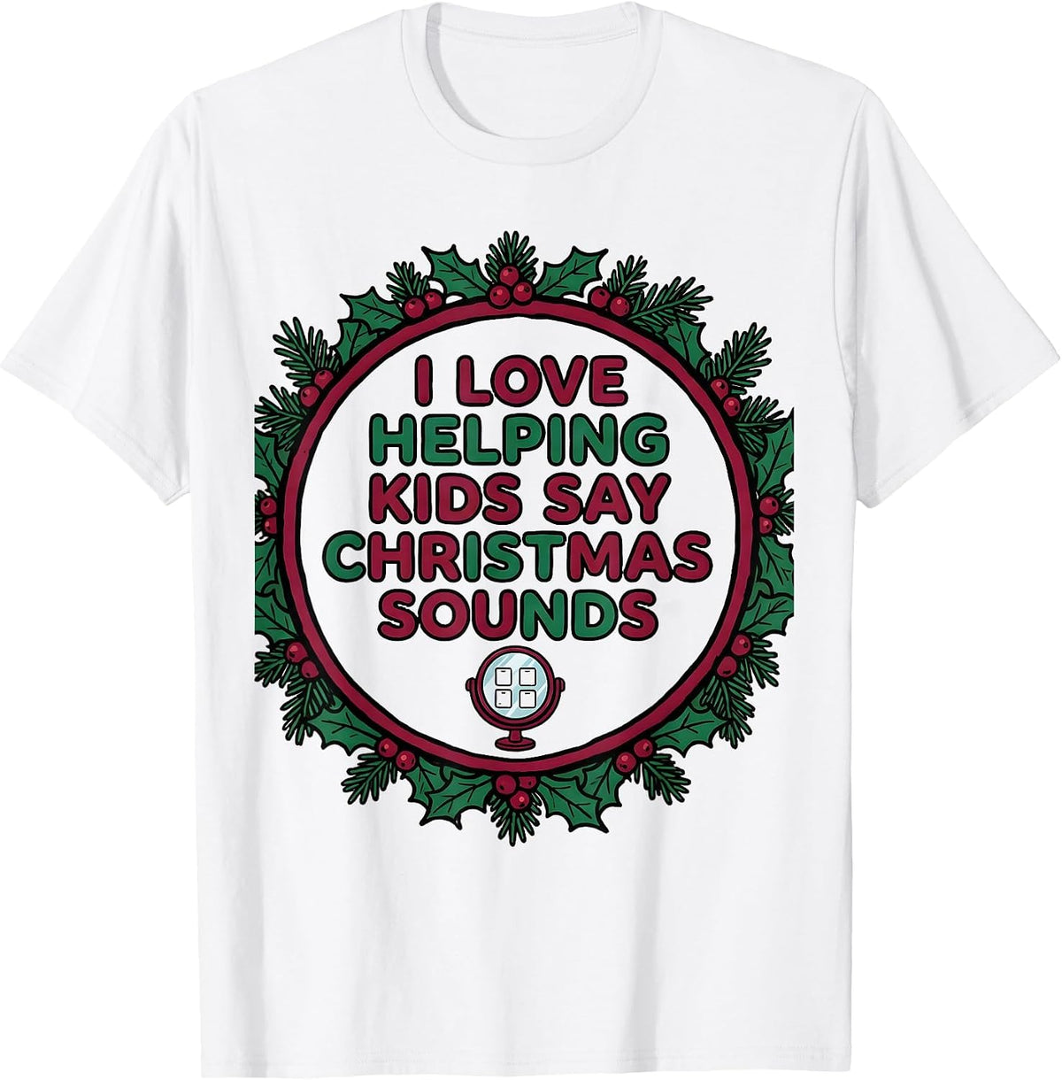Men's I Love Helping Kids Say Christmas Sounds Speech Therapist T-Shirt - White