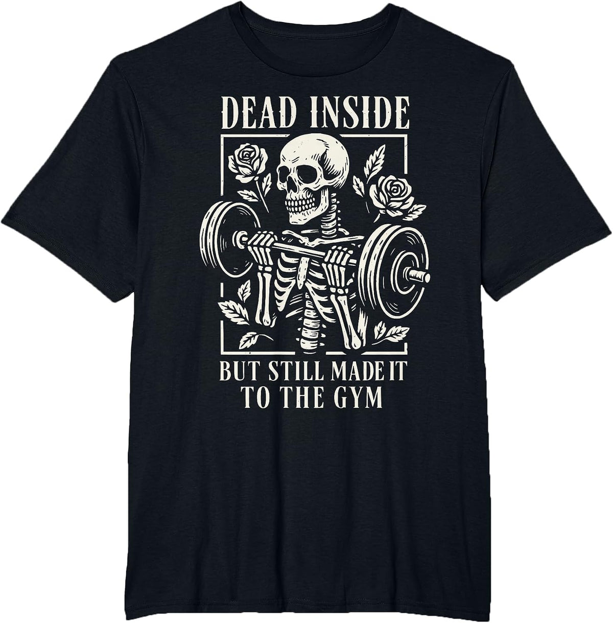 Dead Inside But Still Made It to The Gym Bodybuilder T-Shirt - Black