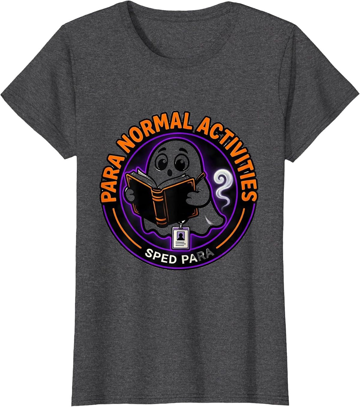 Women's Para Normal Activities SPED Para Funny Ghost T-Shirt - Dark Heather Grey
