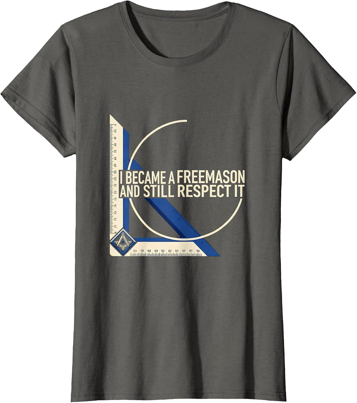Women's I Became A Freemason And Still Respect It Masonic T-Shirt - Asphalt Grey