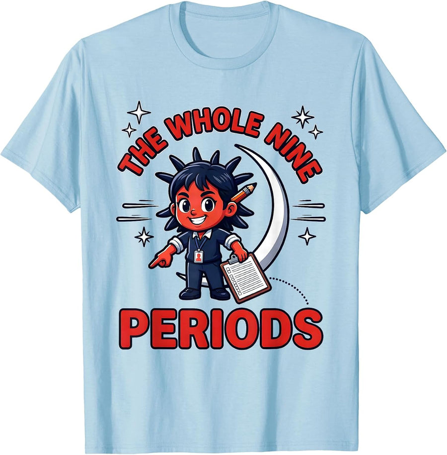 Men's THE WHOLE NINE PERIODS Funny Teacher School Staff Humor T-Shirt - Baby Blue