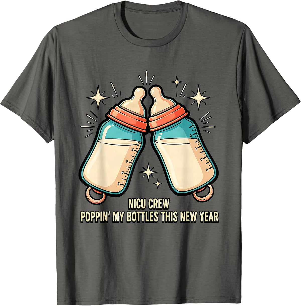 NICU CREW POPPIN' MY BOTTLES THIS NEW YEAR Humor T-Shirt - Asphalt Grey