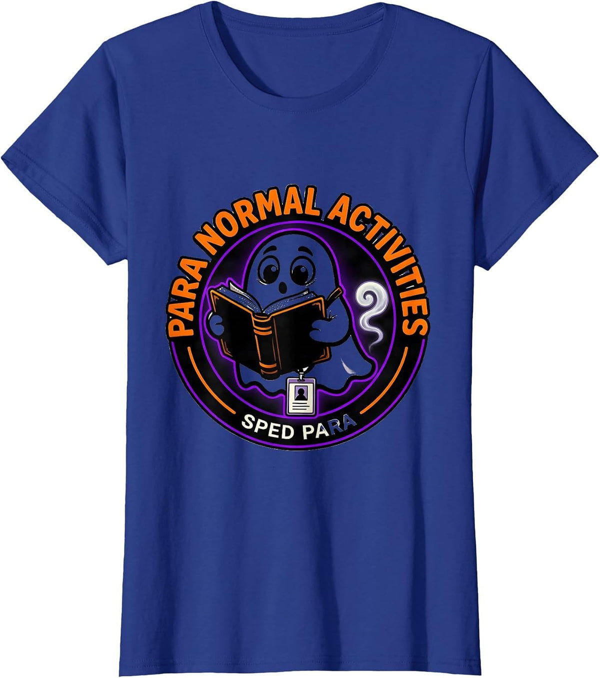Women's Para Normal Activities SPED Para Funny Ghost T-Shirt - Royal Blue
