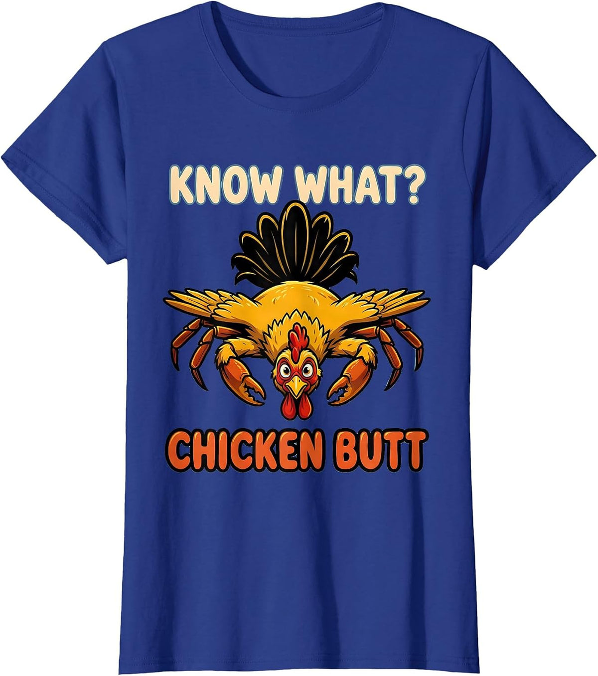 Women's Know What? Chicken Butt Funny Chicken Lover Farm Humor T-Shirt - Royal Blue