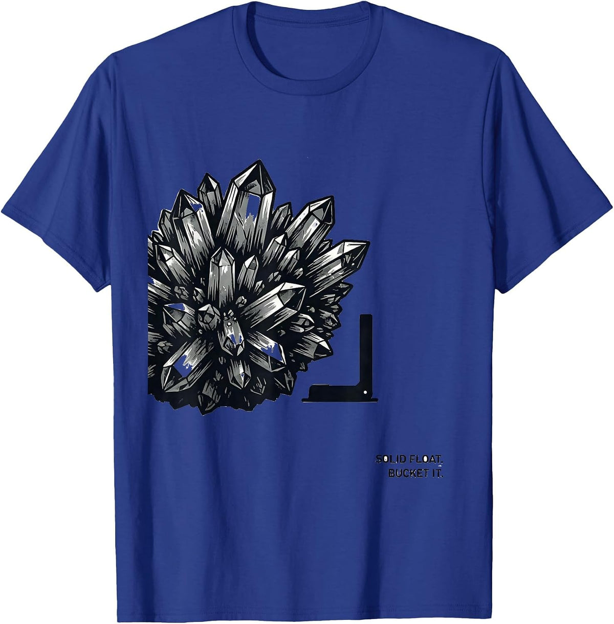 Solid Float Bucket It Monochromatic Geology Rock Collector T-Shirt - Royal Blue
