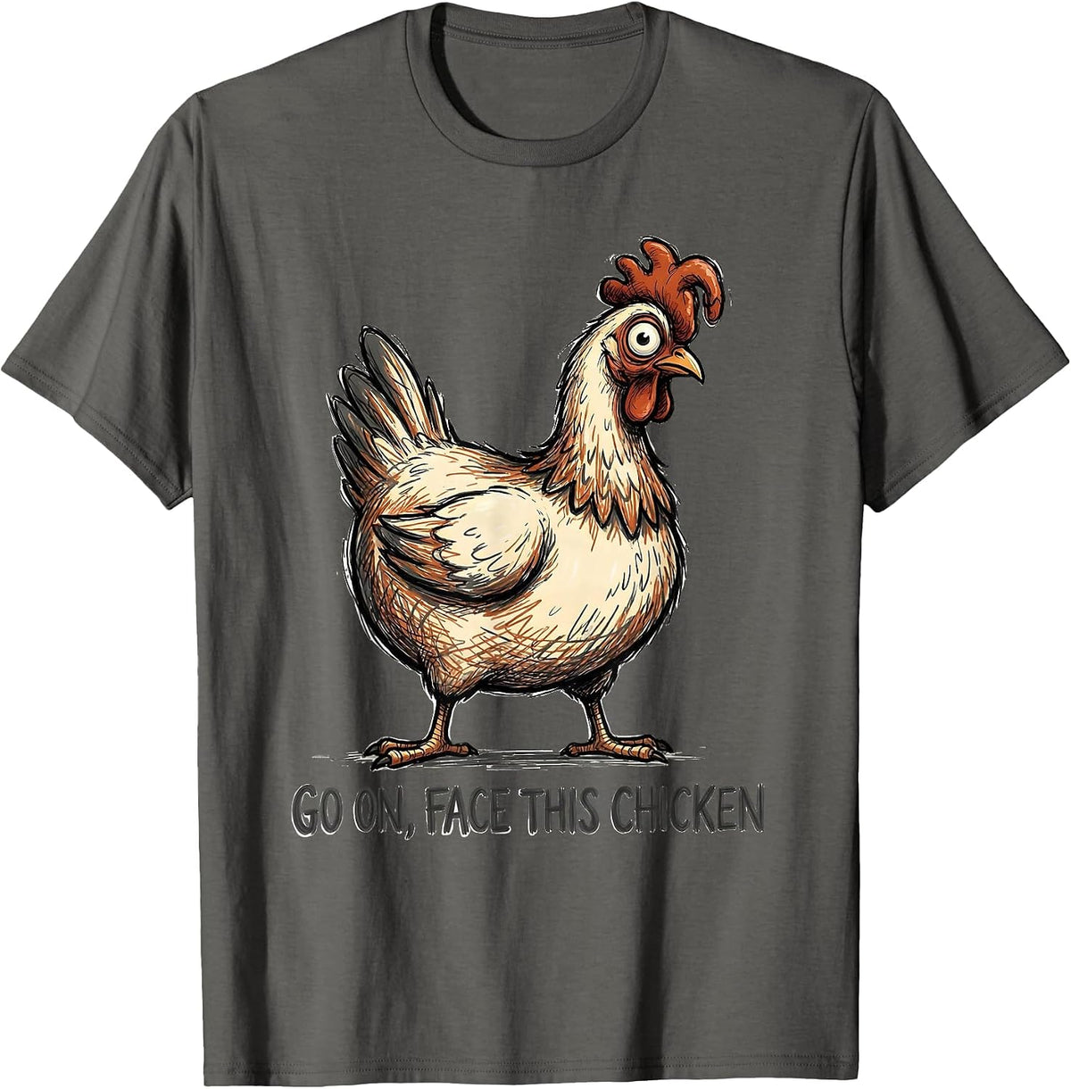 Go On, Face This Chicken Funny Cartoon Chicken Lover Gift T-Shirt - Asphalt Grey