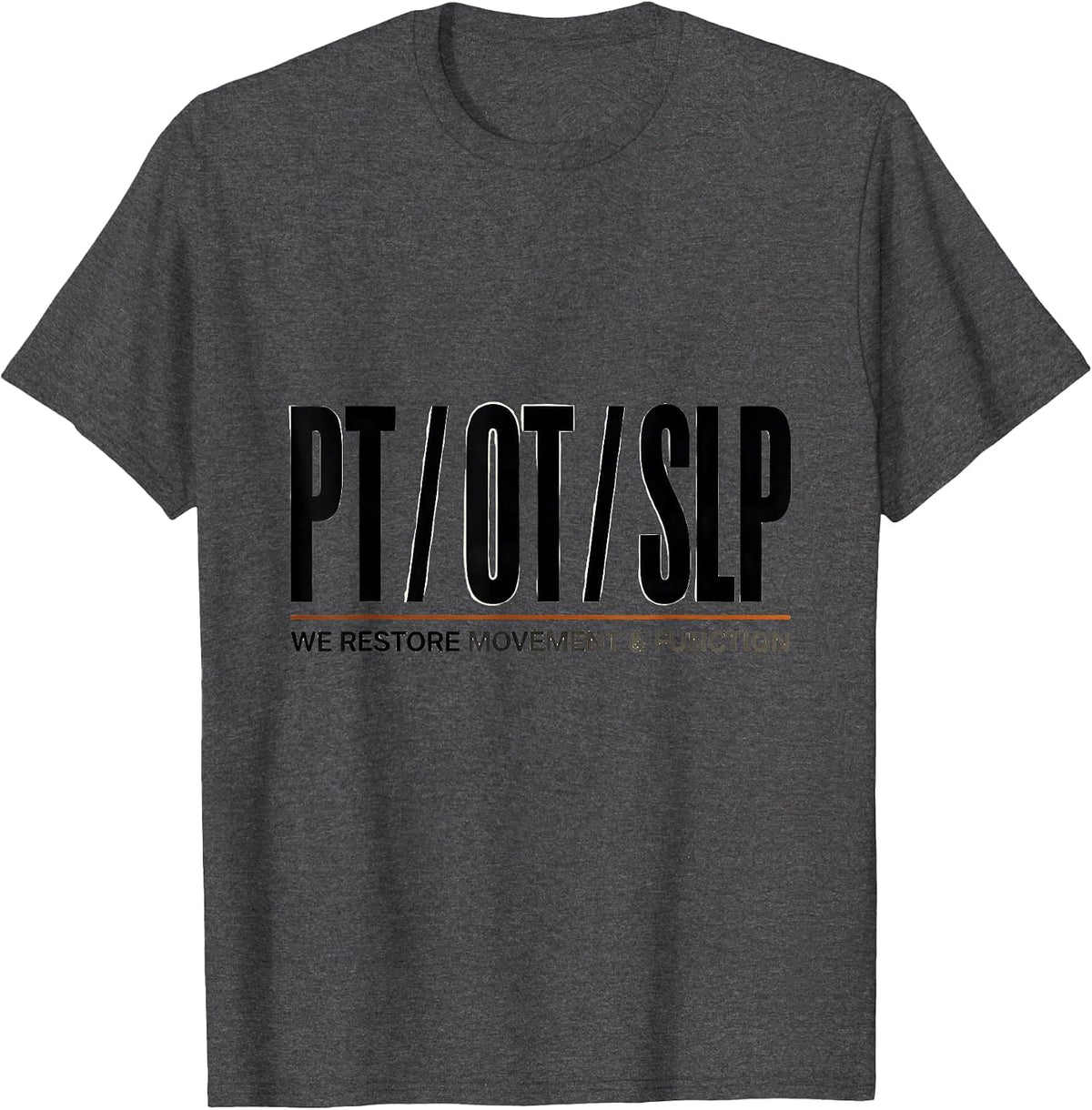 PT OT SLP We Restore Movement Function Physical Therapist T-Shirt - Dark Heather Grey