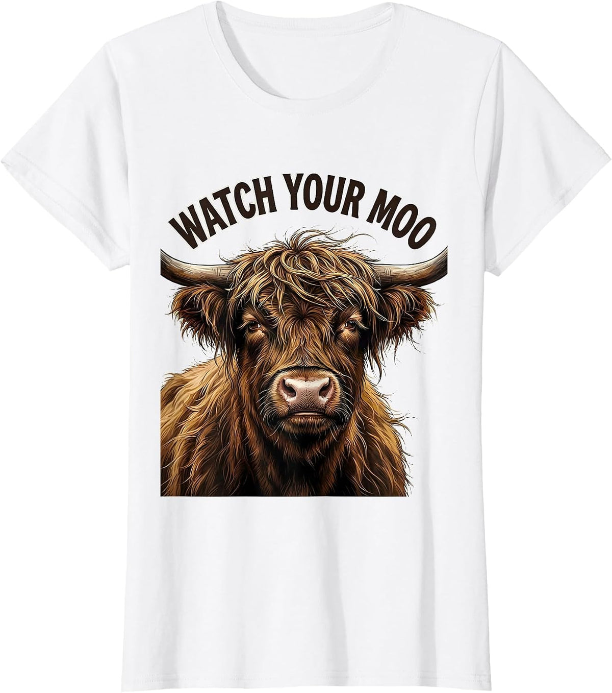 Watch Your Moo Funny Highland Cow Farm Humor Novelty T-Shirt - White