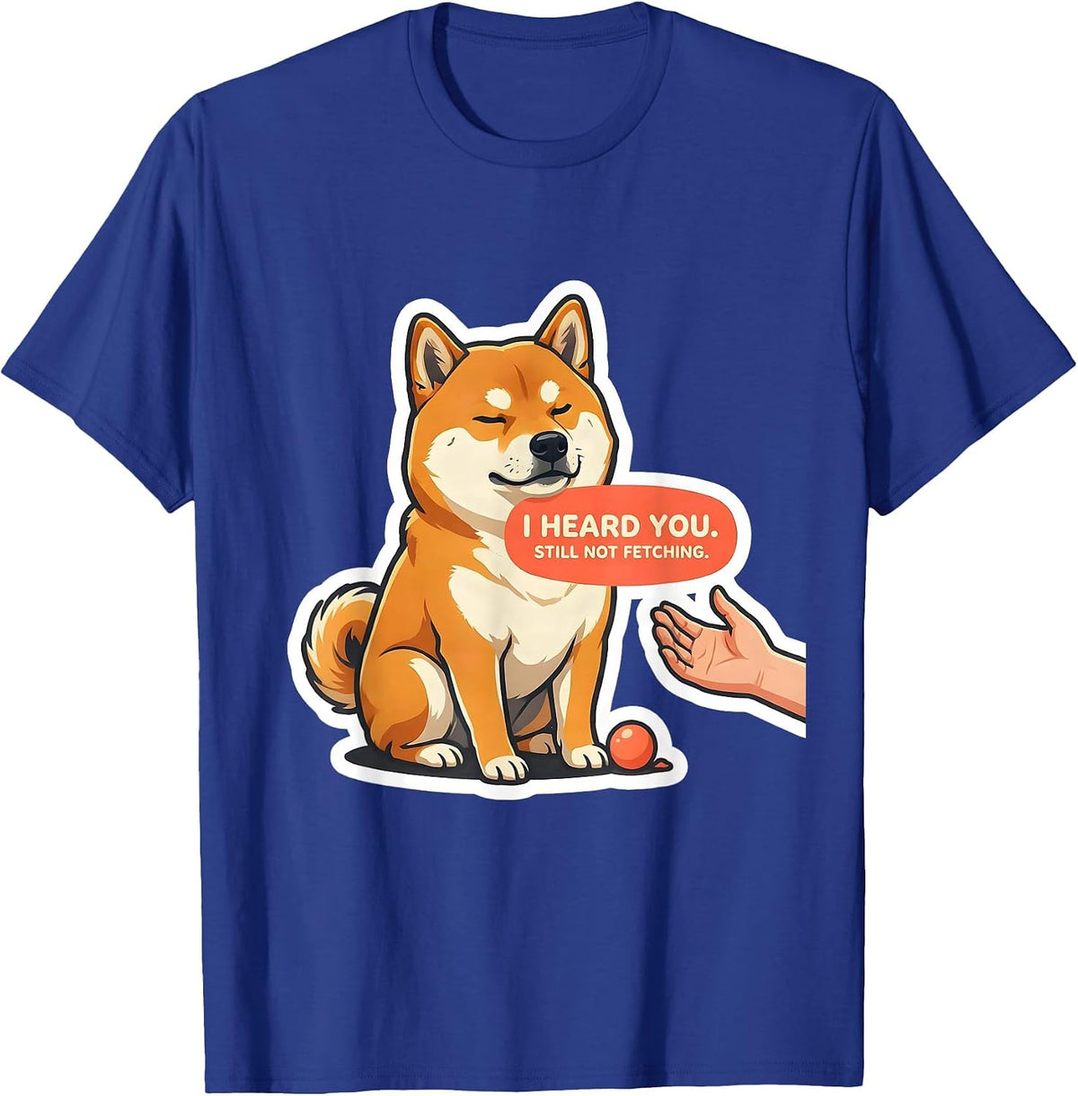 Men's I Heard You Still Not Fetching Funny Shiba Inu Dog Lover T-Shirt - Royal Blue