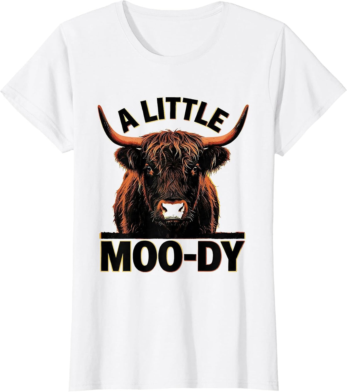 A Little Moo-Dy Funny Highland Cow Farm Animal Humor T-Shirt - White