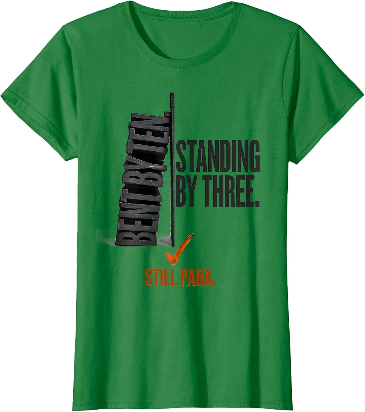 Women's Bent By Ten Standing By Three Still Para Paraprofessional T-Shirt - Kelly Green