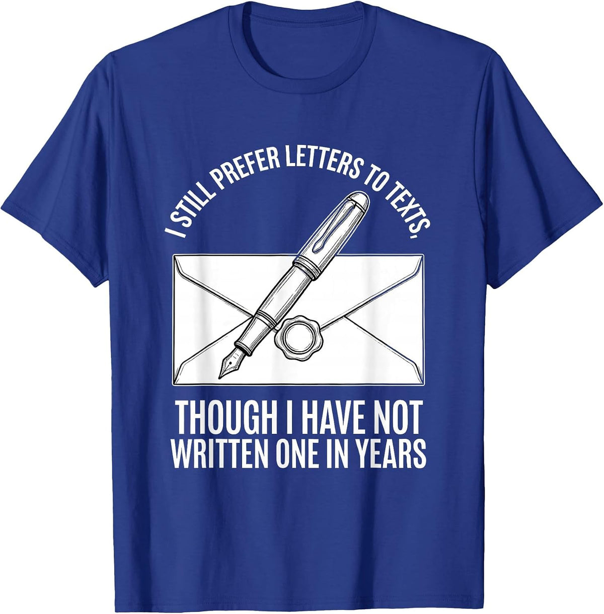 Men's I Still Prefer Letters To Texts Literary Humor T-Shirt - Royal Blue