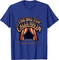 The Big Top Calls You In Funny Circus Carnival Staff Costume T-Shirt - Royal Blue