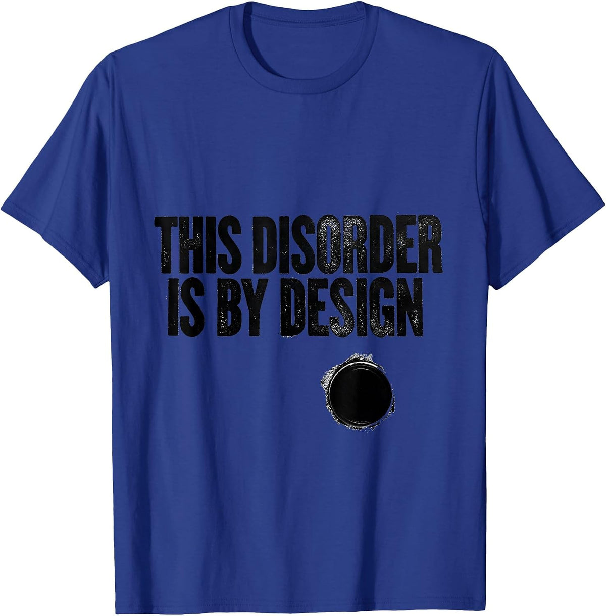 Men's This Disorder Is By Design Funny Chaos Coordinator Sarcastic T-Shirt - Royal Blue
