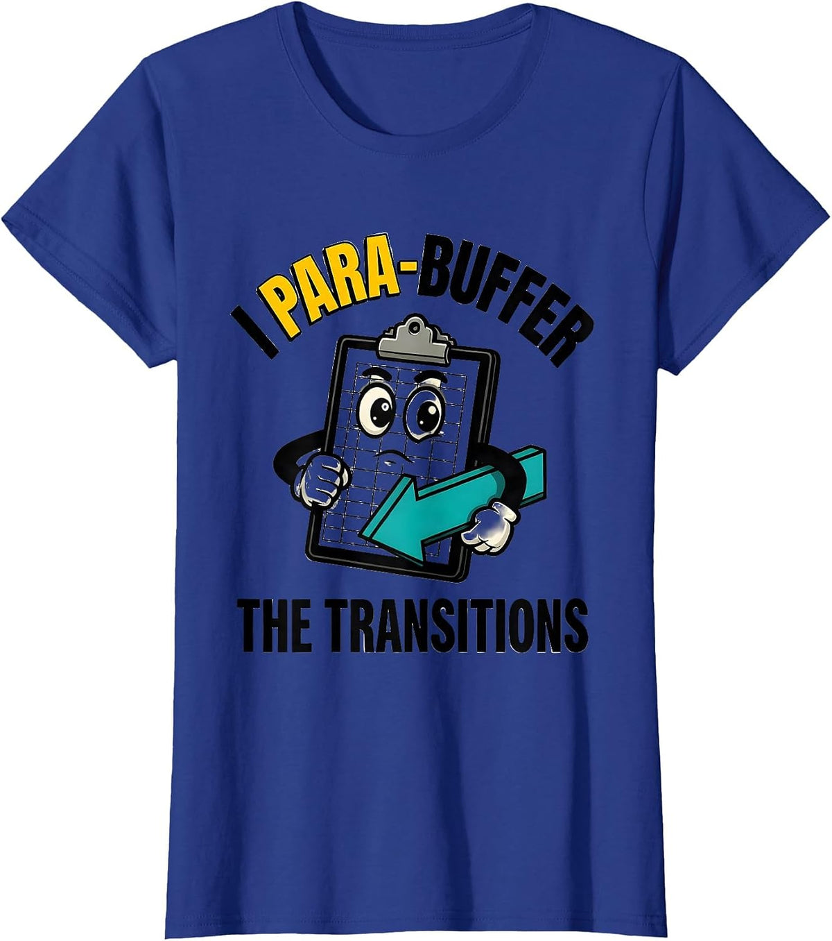 Women's I Para-Buffer The Transitions Funny Paraprofessional SPED T-Shirt - Royal Blue