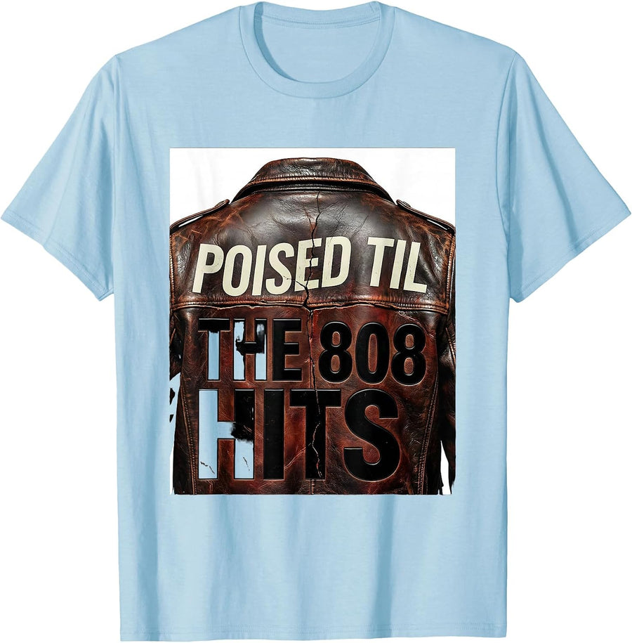 Men's Poised Til The 808 Hits Bold Trap Music Pretty Girls Hip Hop T-Shirt - Baby Blue