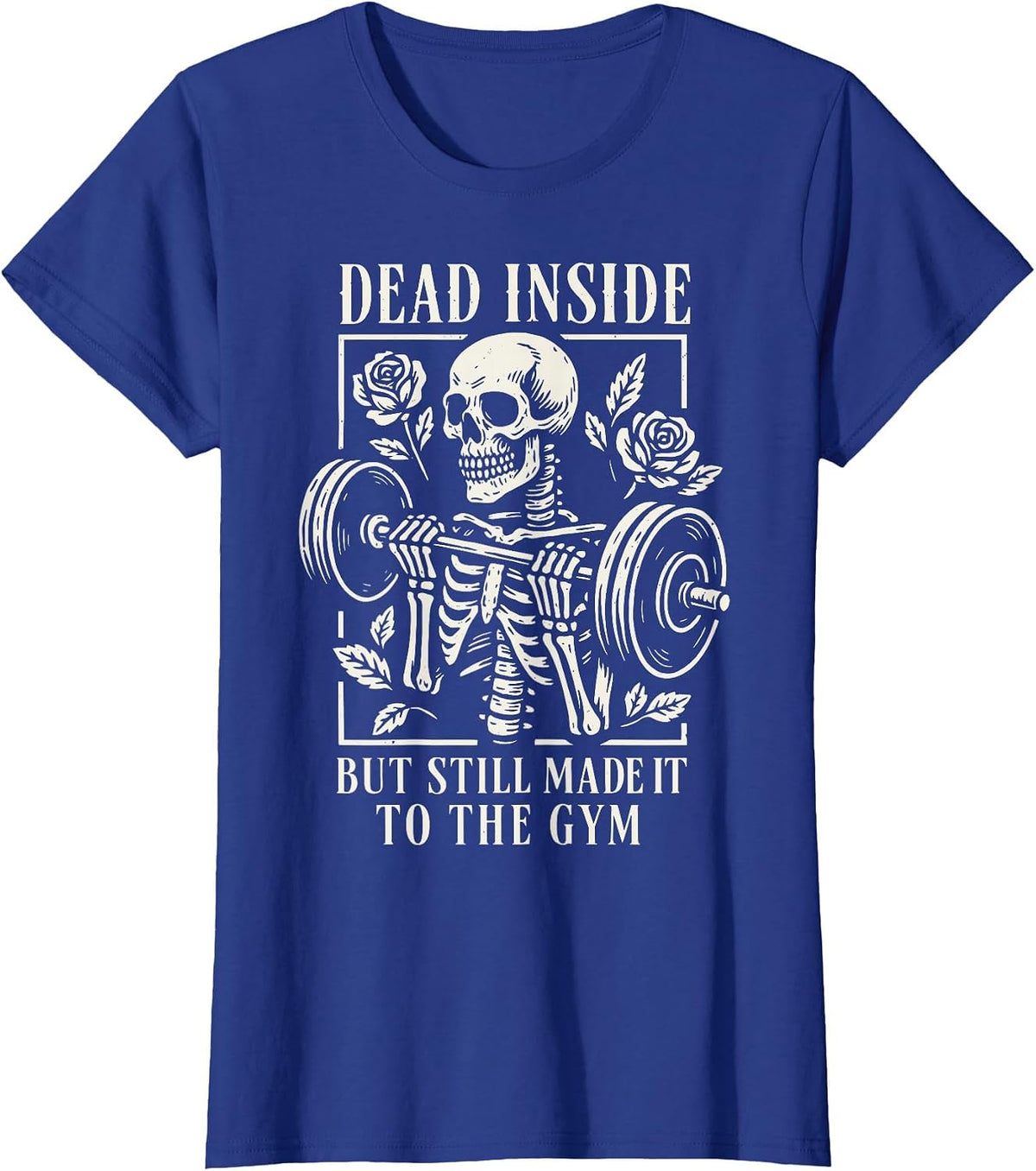 Dead Inside But Still Made It to The Gym Bodybuilder T-Shirt - Royal Blue