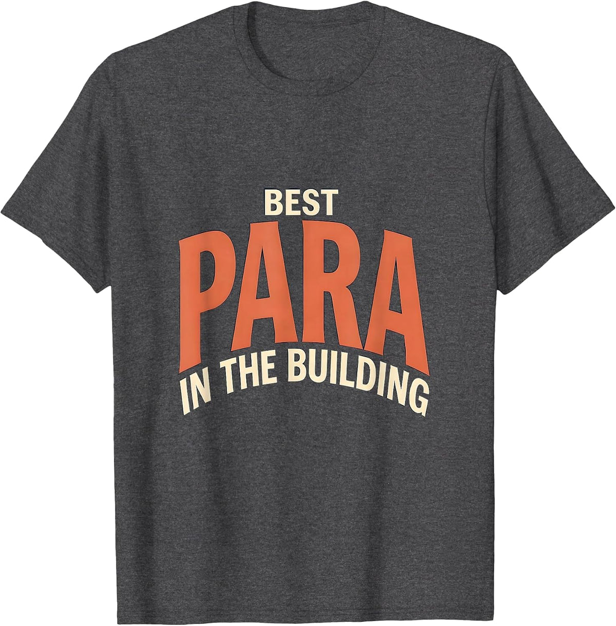 Best Para In The Building Funny School Support Staff T-Shirt - Dark Heather Grey