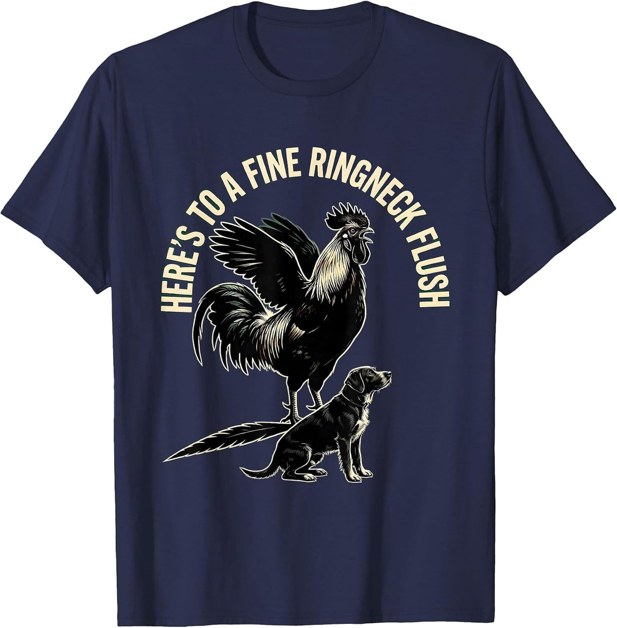 Here's To A Fine Ringneck Flush Pheasant Hunter Upland Bird T-Shirt - Navy Blue