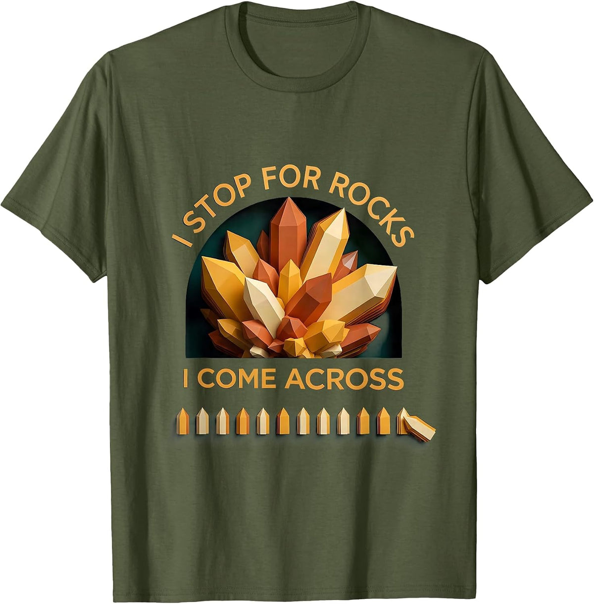 I Stop For Rocks I Come Across Funny Rock Collector T-Shirt - Olive Green