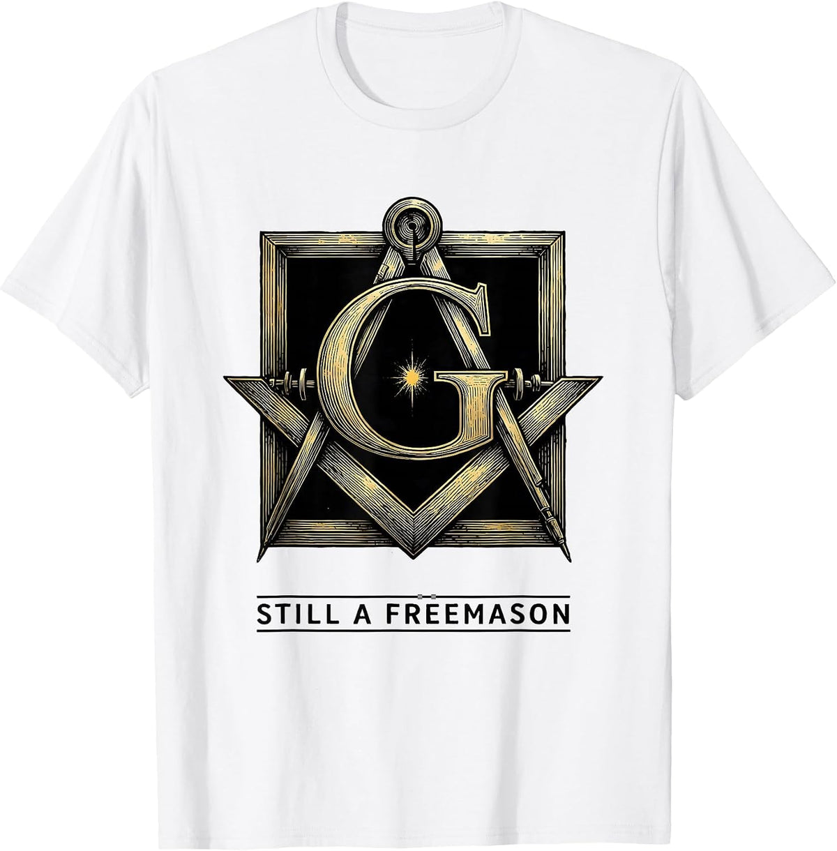 Men's Still A Freemason Square And Compass Masonic Fraternal Pride T-Shirt - White