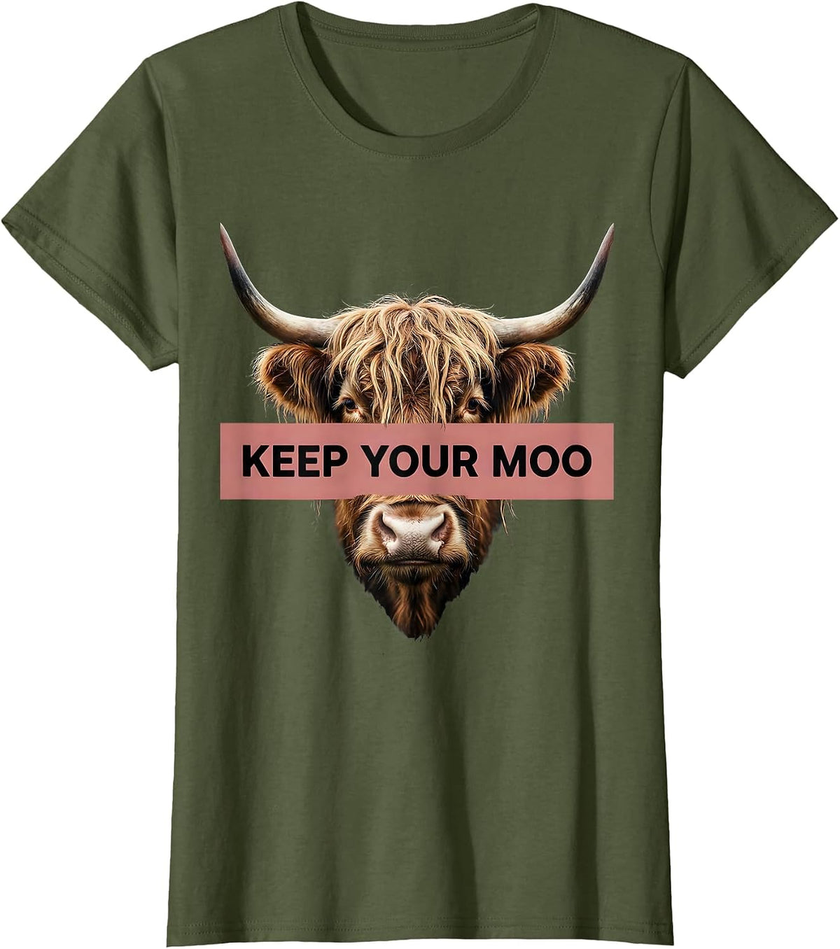 Women's Keep Your Moo Funny Highland Cow Farm Humor Novelty T-Shirt - Olive Green