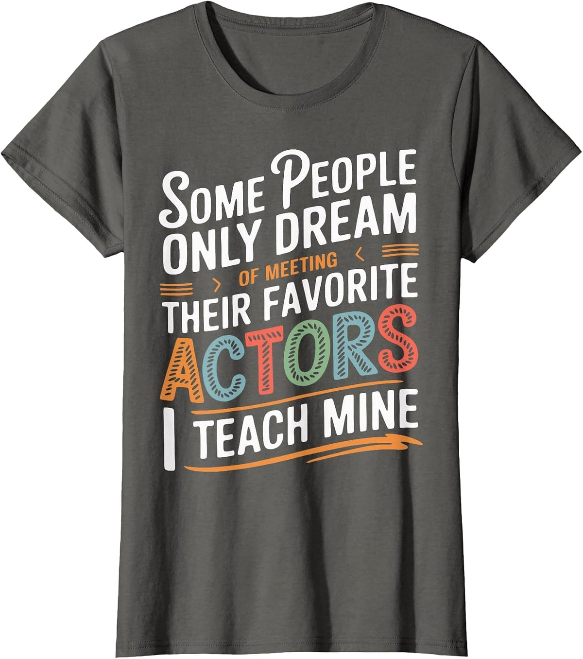 Theatre School Drama Theater Teacher T-Shirt - Asphalt Grey